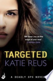 Targeted: Deadly Ops Book 1 (A series of thrilling, edge-of-your-seat suspense)