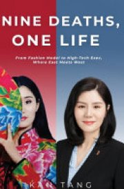 Nine Deaths, One Life: From Fashion Model to High-Tech Exec, Where East Meets West