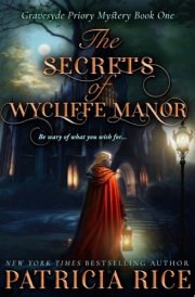 The Secrets of Wycliffe Manor Gravesyde Priory Mysteries Book One