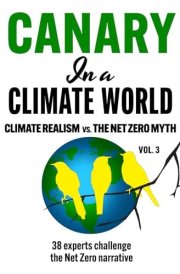 Canary in a Climate World: Climate Realism vs. The Net Zero Myth (Canary In a Covid World / Climate Word)