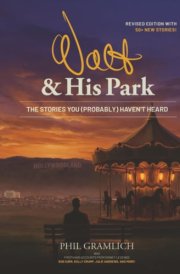 Walt & His Park: The Stories You (Probably) Haven't Heard