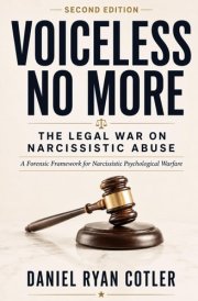 Voiceless No More the Legal War on Narcissistic Abuse