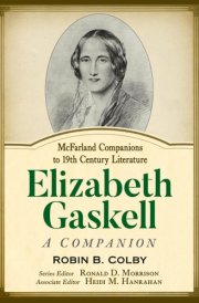 Elizabeth Gaskell: A Companion (McFarland Companions to 19th Century Literature)