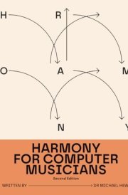 Harmony for Computer Musicians: Second Edition