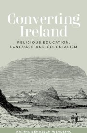 Converting Ireland: Religious education, language and colonialism