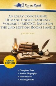 An Essay Concerning Humane Understanding: Volume 1 / MDCXC, Based on the 2nd Edition, Books 1 and 2 (Cram Edition)