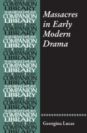 Massacres in Early Modern Drama (Revels Plays Companion Library)