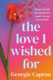 The Love I Wished For: An emotional and uplifting romance that will capture your heart