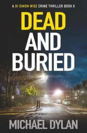 Dead and Buried: A dark and twisting London crime thriller (Detective Inspector Simon Wise Crime Thriller)