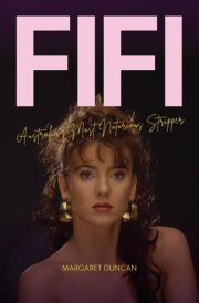 Fifi: Australia’s most notorious stripper
