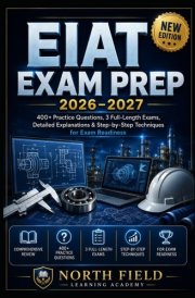 EIAT EXAM PREP 2026–2027: 400+ Practice Questions, 3 Full-Length Exams, Detailed Explanations & Step-by-Step Techniques for Exam Readiness