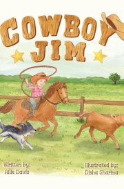Cowboy Jim: A Heartwarming Picture Book About Courage, Perseverance, and Caring for Animals for Kids Ages 3-7