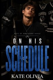 On His Schedule: A Best Friend’s Brother College Hockey Romance (Boys of Hawthorne House)