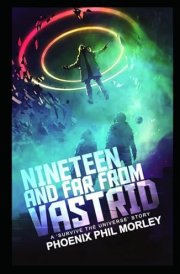 Nineteen and Far From Vastrid: A Survive The Universe Story