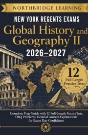 New York Regents Exams - Global History and Geography II 2026–2027: Complete Prep Guide with 12 Full-Length Practice Tests, DBQ Problems, Detailed Answer Explanations for Exam Day Confidence