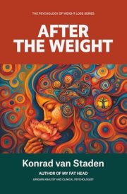 After the Weight: Navigating Sex, Desire, and Intimacy After the Body Has Changed (The Psychology of Weight Loss Series)