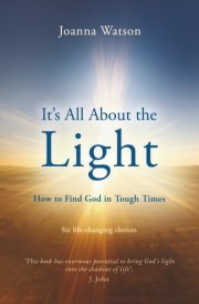 It's All About the Light: Six life-changing choices