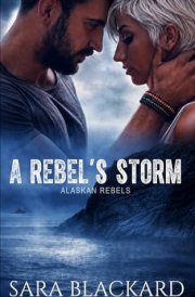 A Rebel's Storm (Alaskan Rebels)