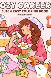 Cozy Careers: Coloring Book for Adults and Teens Featuring Cute Girls Enjoying Calm Workday Scenes for Relaxation