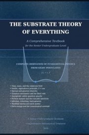 The Substrate Theory of Everything - A Comprehensive Textbook