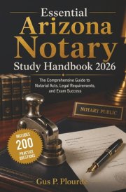 Essential Arizona Notary Study Handbook 2026: The Comprehensive Guide to Notarial Acts, Legal Requirements, and Exam Success
