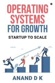 Operating Systems for Growth: Startup to Scale