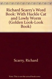 Richard Scarry's Word Book With Huckle Cat and Lowly Worm