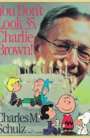 You Don't Look 35, Charlie Brown!