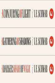 The Shades of Magic Series (A Darker Shade of Magic, A Gathering of Shadows, A Conjuring of Light)