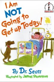 I Am Not Going to Get Up Today!