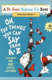 Oh, the Things You Can Say from A-Z Learn about Big and Little Letters