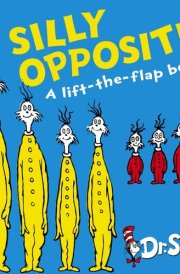 Silly Opposites A Lift-The-Flap Book