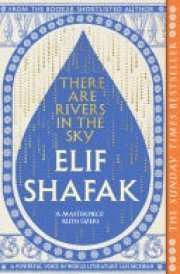 There are Rivers in the Sky The beautiful Sunday Times bestseller from the author of The Island of Missing Trees & BBC Between the Covers Book Club pick