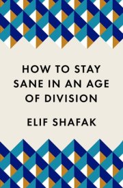How to Stay Sane in an Age of Division