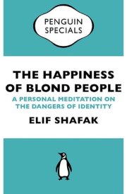 The Happiness of Blond People A Personal Meditation on the Dangers of Identity