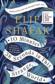 10 Minutes 38 Seconds in this Strange World The powerful Booker Prize-shortlisted novel from the bestselling author of The Island of Missing Trees