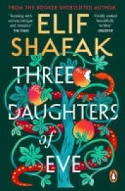 Three Daughters of Eve The sweeping historical novel about of faith, love and friendship from the bestselling author of There Are Rivers in the Sky