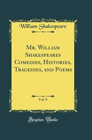 Mr. William Shakespeares Comedies, Histories, Tragedies, and Poems, Vol. 9 (Classic Reprint)