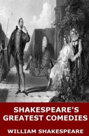 Shakespeare's Greatest Comedies: Twelfth Night, a Midsummer Night's Dream, and Much Ado about Nothing