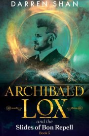 Archibald Lox and the Slides of Bon Repell Archibald Lox Series, Book 5