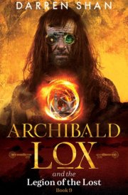 Archibald Lox and the Legion of the Lost Archibald Lox Series, Book 9