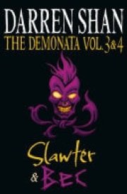 Volumes 3 and 4 - Slawter/Bec (The Demonata)