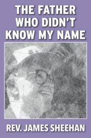 The Father Who Didn't Know My Name