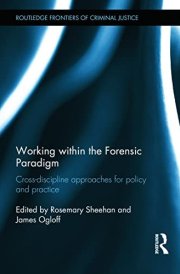Working Within the Forensic Paradigm Cross-discipline Approaches for Policy and Practice