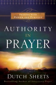 Authority in Prayer Praying With Power and Purpose