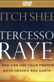 Intercessory Prayer How God Can Use Your Prayers to Move Heaven and Earth