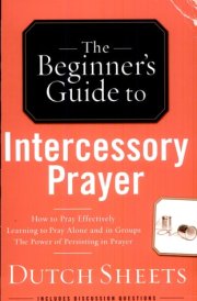The Beginner's Guide to Intercessory Prayer