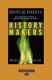 History Makers Your Prayers Have the Power to Heal the Past and Shape the Future