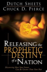 Releasing the Prophetic Destiny of a Nation Discovering How Your Future Can Be Greater Than Your Past
