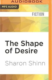 Shape of Desire, The (A Shifting Circle Novel)